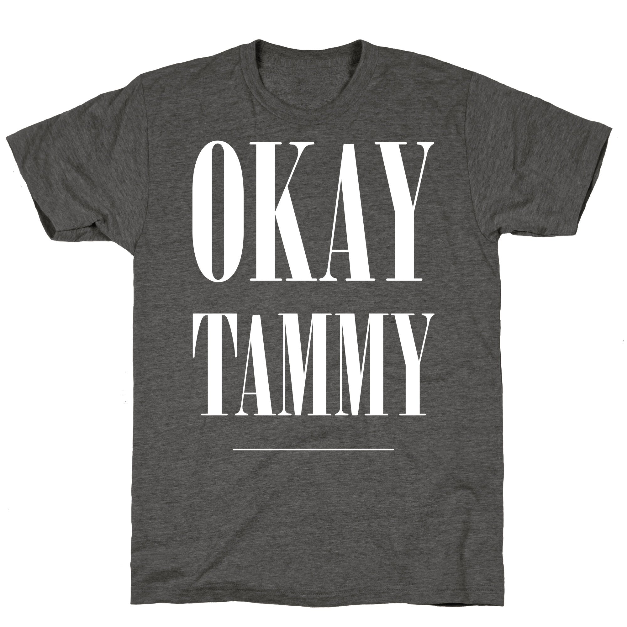 Ok Tammy Unisex Triblend Tee